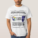 If You Don't Know It, Don't Eat It! T-Shirt<br><div class="desc">Sometimes,  you just have to pass and come back to it later.</div>