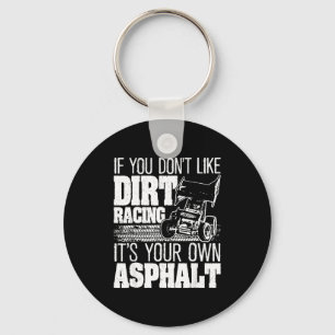 If You Don't Like Dirt Racing - Sprint Car Dirt Tr Keychain