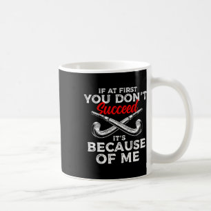 If You Dont Like Field Hockey Player  Coffee Mug