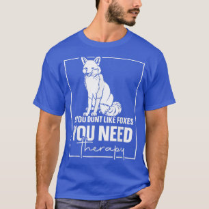 If you dont like foes you need therapyFo T-Shirt