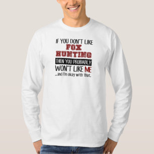 If You Don't Like Fox Hunting Cool T-Shirt