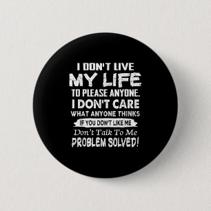 If You Don't Like Me Don't Talk To Me. Problem Sol 2 Inch Round Button