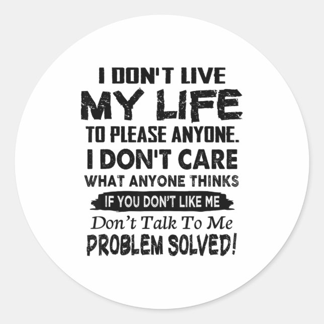If You Don't Like Me Don't Talk To Me. Problem Sol Classic Round Sticker (Front)