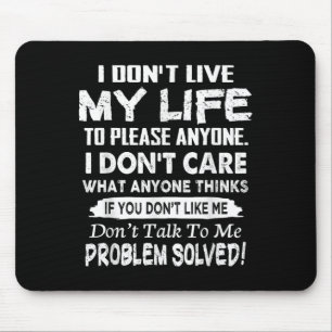 If You Don't Like Me Don't Talk To Me. Problem Sol Mouse Pad