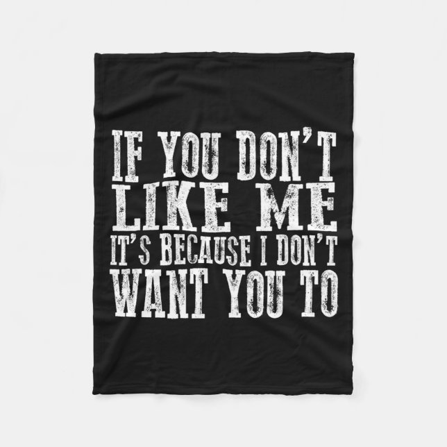 If You Don't Like Me, It's Because I Don't Want Yo Fleece Blanket (Front)