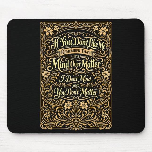 If You Dont Like Me Remember that Its Mind Over Mouse Pad (Front)