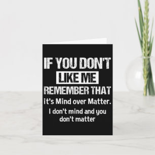 If You Don't Like Me Remember That It's Mind Over Thank You Card