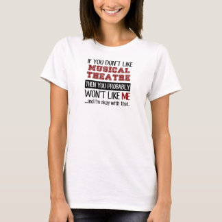 If You Don't Like Musical Theatre Cool T-Shirt
