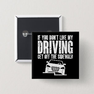 If You Don't Like My Driving Get Off The Sidewalk 2 Inch Square Button
