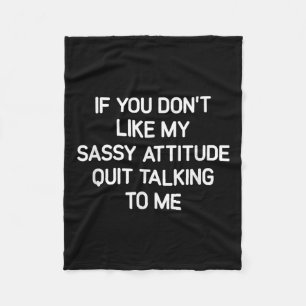 If You Don't Like My Sy Attitude, Funny, Jokes, Sa Fleece Blanket
