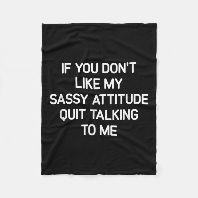 If You Don't Like My Sy Attitude, Funny, Jokes, Sa Fleece Blanket (Front)