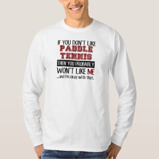 If You Don't Like Paddle Tennis Cool T-Shirt