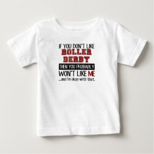 If You Don't Like Roller Derby Cool Baby T-Shirt