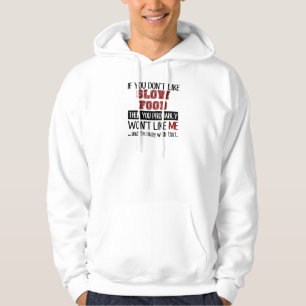 If You Don't Like Slow Food Cool Hoodie