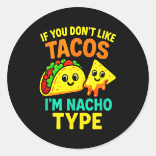 If You Don't Like Tacos - Funny Cinco Taco Sayings Classic Round Sticker
