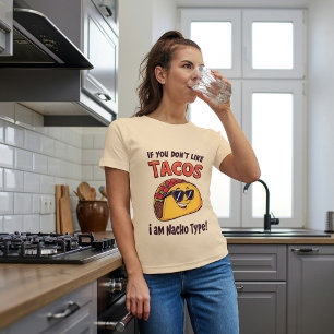 If You Dont Like Taco's I am Nacho Type Taco Lover T-Shirt