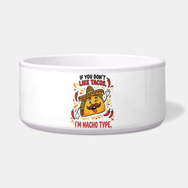 If You Don't Like Tacos I'm Nacho Type (Front)