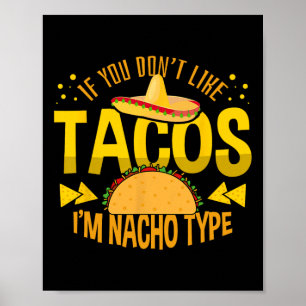 If You Don't Like Tacos I'm Nacho Type Cinco De Ma Poster