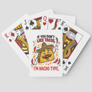 If You Don't Like Tacos I'm Nacho Type Playing Cards