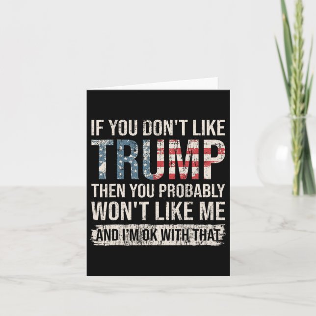 If You Don't Like Trump Then You Probably Won't Li Card (Front)