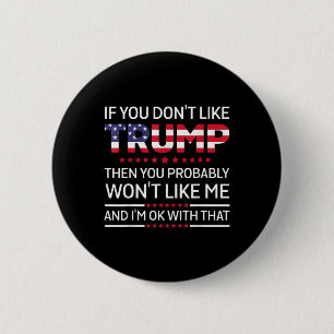 If You Dont Like Trump Then You Probably Wont Like 2 Inch Round Button