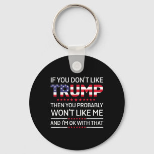 If You Dont Like Trump Then You Probably Wont Like Keychain