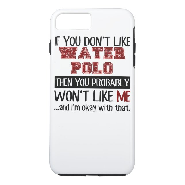 If You Don't Like Water Polo Cool Case-Mate iPhone Case (Back)
