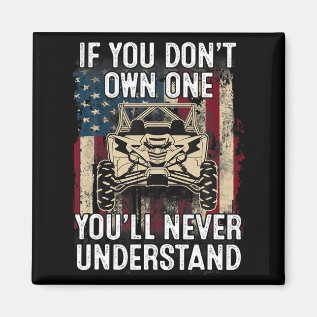 If You Dont Own One Youll Never Understand Utv A  Magnet (Front)