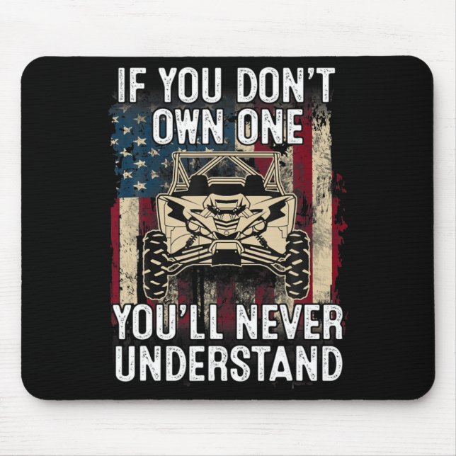 If You Dont Own One Youll Never Understand Utv A  Mouse Pad (Front)