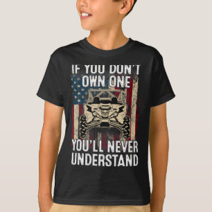 If You Dont Own One Youll Never Understand Utv A T-Shirt