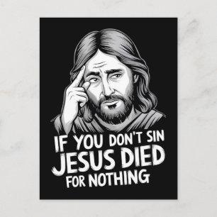 If You Dont Sin Jesus Died Nothing Holiday Postcard