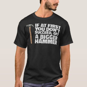 IF YOU DONT SUCCEED, GET A HAMMER Gifts animal sp T-Shirt
