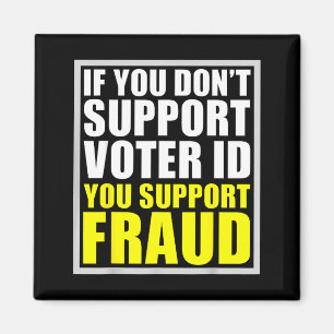 If You Don't Suprt Voter Id You Suprt F.raud  Magnet