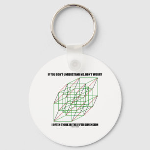 If You Don't Understand Don't Worry 5th Dimension Keychain