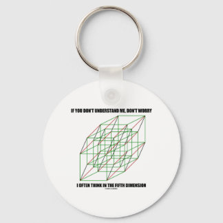 If You Don't Understand Don't Worry 5th Dimension Keychain