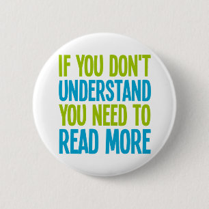 If You Don't Understand You Need To Read More 2 Inch Round Button