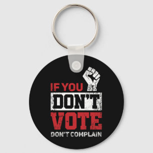 If You Don't Vote Dont Complain Funny 2020 Electio Keychain