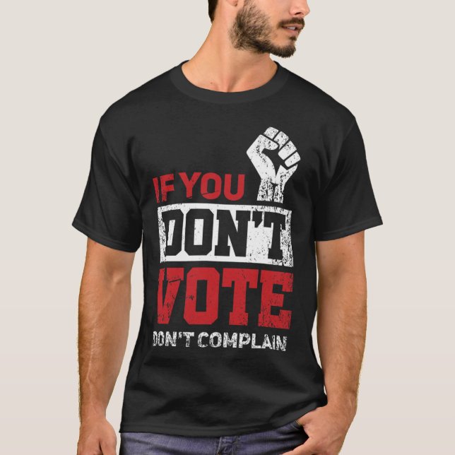 If You Don't Vote Dont Complain Funny 2020 Electio T-Shirt (Front)
