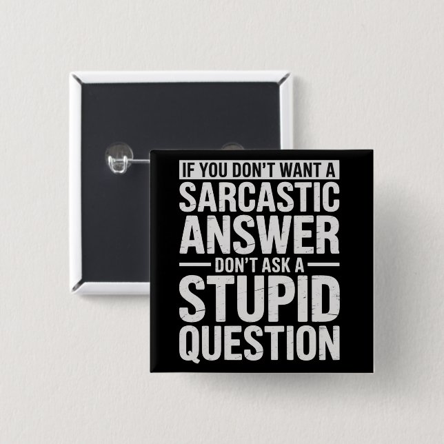 If You Dont Want a Sarcastic Answer Dont Ask Me  2 Inch Square Button (Front & Back)