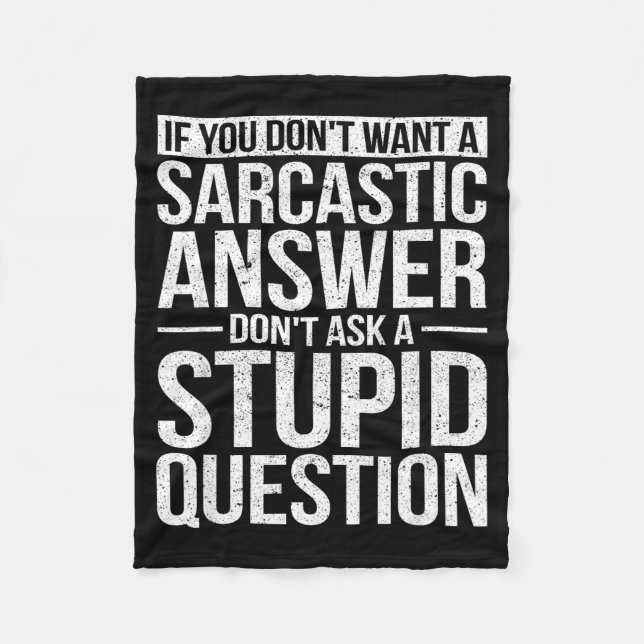 If You Dont Want A Sarcastic Answer Dont Ask Me  Fleece Blanket (Front)