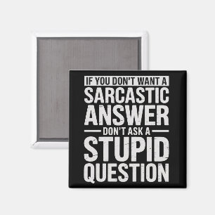 If You Dont Want a Sarcastic Answer Dont Ask Me  Magnet