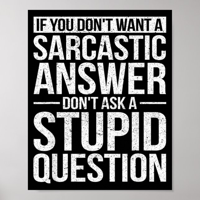 If You Dont Want A Sarcastic Answer Dont Ask Me  Poster (Front)