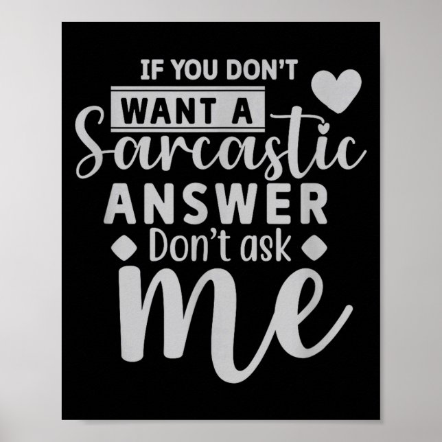 If You Dont Want a Sarcastic Answer Dont Ask me Poster (Front)