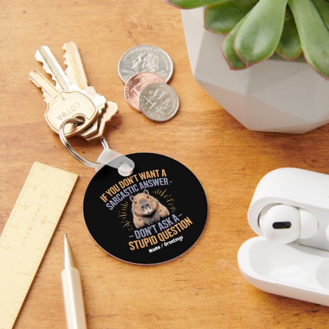 If You Dont Want a Sarcastic Answer Funny Capybara Keychain (Desk)