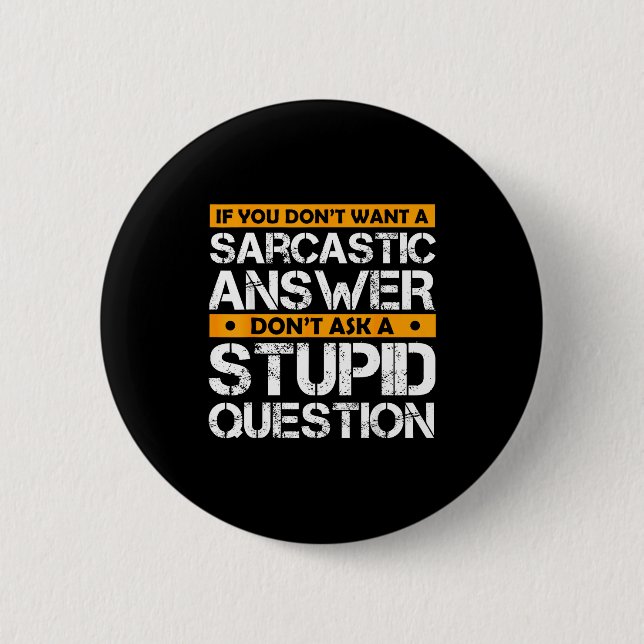 If You Don't Want Sarcastic Answer Don't Ask Stud  2 Inch Round Button (Front)