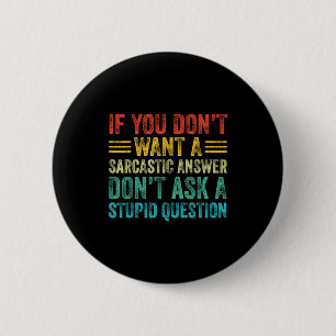 If You Don't Want Sarcastic Answer Don't Ask Stud 2 Inch Round Button