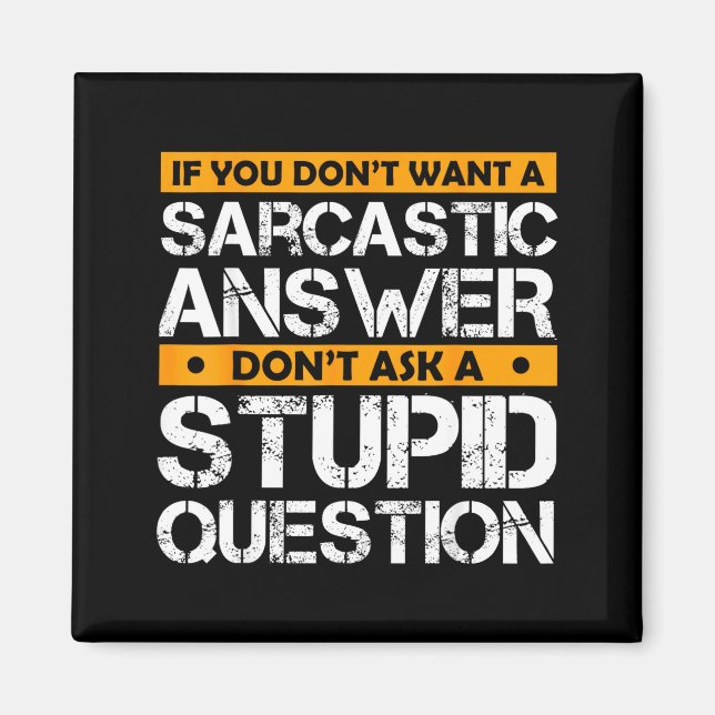 If You Don't Want Sarcastic Answer Don't Ask Stud  Magnet (Front)