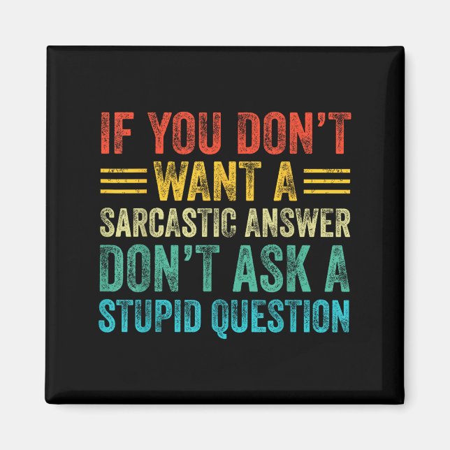 If You Don't Want Sarcastic Answer Don't Ask Stud  Magnet (Front)