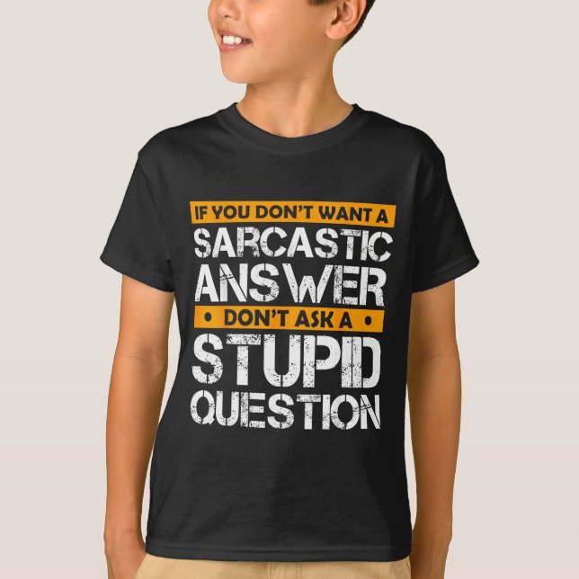 If You Don't Want Sarcastic Answer Don't Ask Stud  T-Shirt (Front)