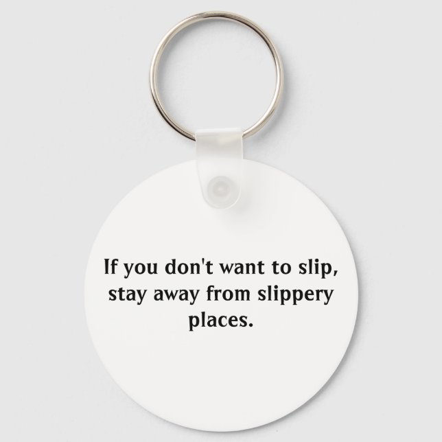 If you don't want to slip, stay away from slippery keychain (Front)